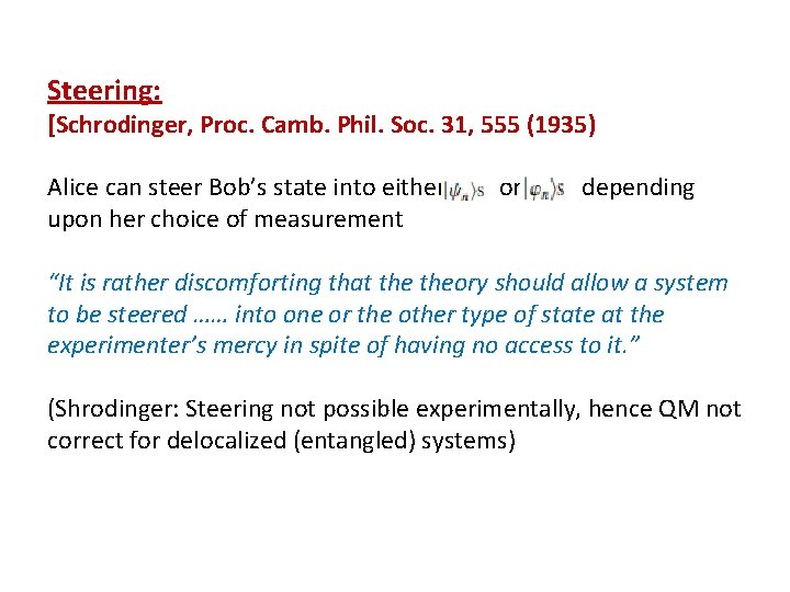 Steering: [Schrodinger, Proc. Camb. Phil. Soc. 31, 555 (1935) Alice can steer Bob’s state