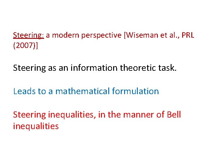 Steering: a modern perspective [Wiseman et al. , PRL (2007)] Steering as an information