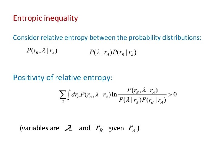 Entropic inequality Consider relative entropy between the probability distributions: Positivity of relative entropy: (variables