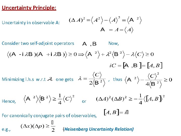 Uncertainty Principle: Uncertainty in observable A: Consider two self-adjoint operators Now, Minimizing l. h.