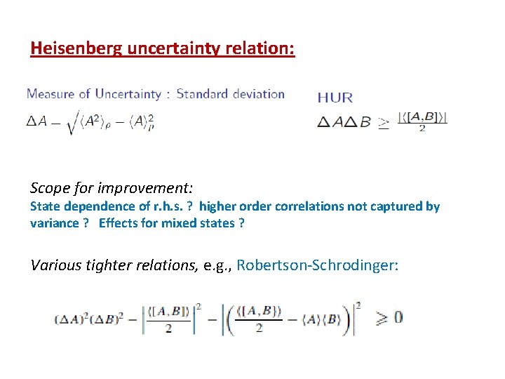Heisenberg uncertainty relation: Scope for improvement: State dependence of r. h. s. ? higher