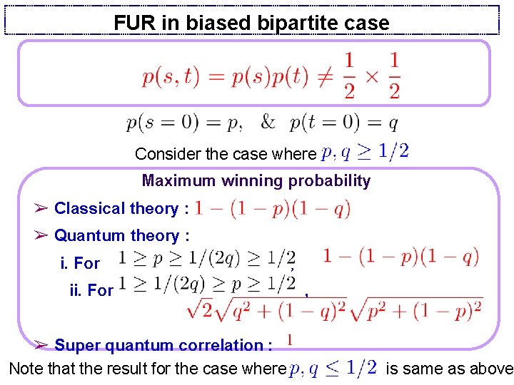 FUR in biased bipartite case Consider the case where Maximum winning probability ➢ Classical