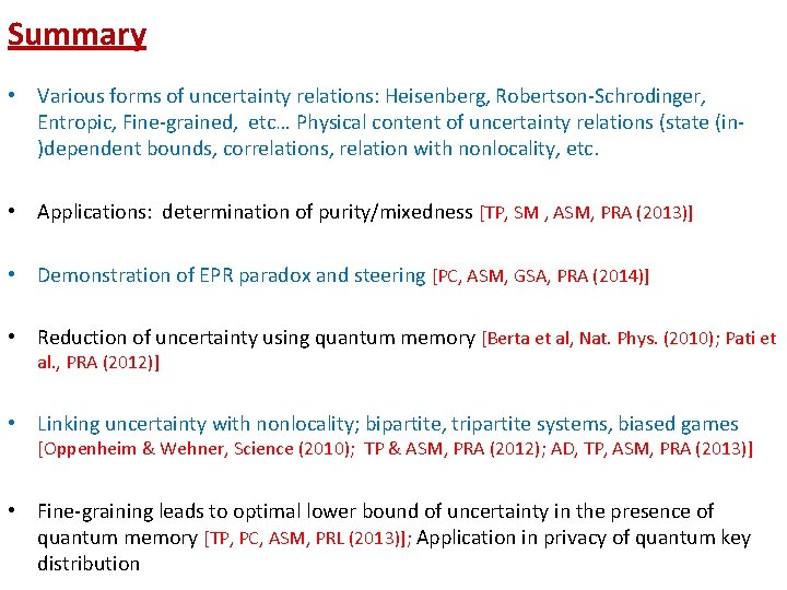 Summary • Various forms of uncertainty relations: Heisenberg, Robertson-Schrodinger, Entropic, Fine-grained, etc… Physical content