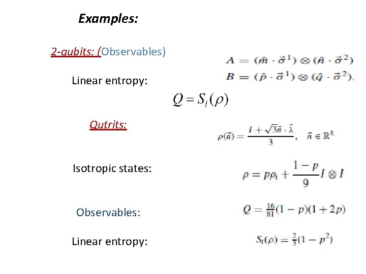 Examples: 2 -qubits: (Observables) Linear entropy: Qutrits: Isotropic states: Observables: Linear entropy: 