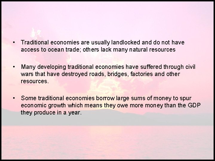  • Traditional economies are usually landlocked and do not have access to ocean