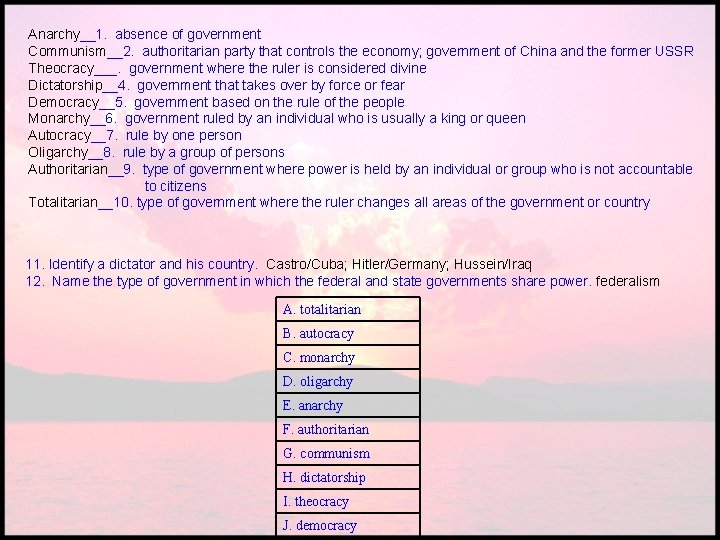 Anarchy__1. absence of government Communism__2. authoritarian party that controls the economy; government of China
