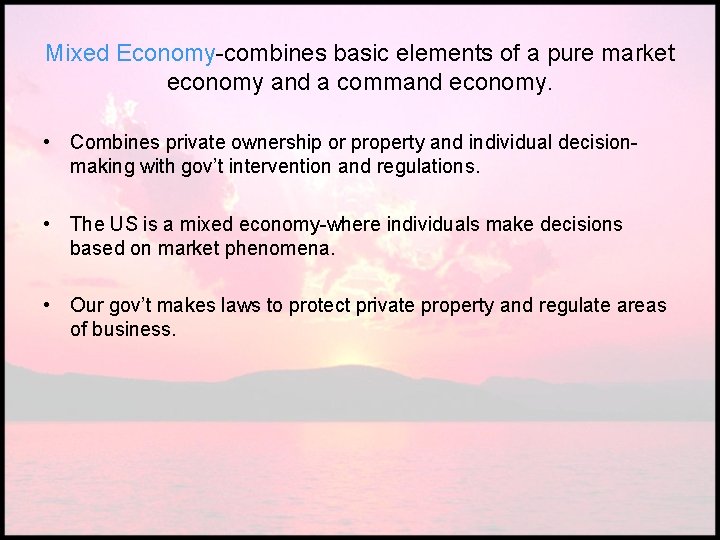 Mixed Economy-combines basic elements of a pure market economy and a command economy. •