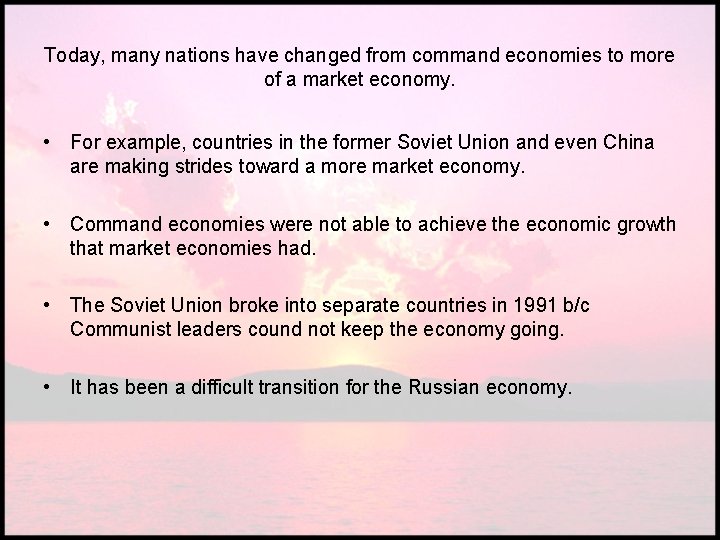 Today, many nations have changed from command economies to more of a market economy.