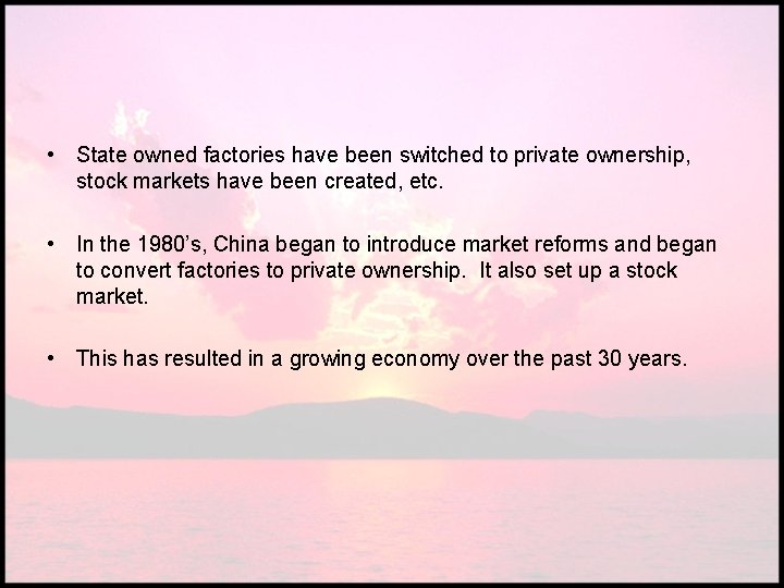  • State owned factories have been switched to private ownership, stock markets have