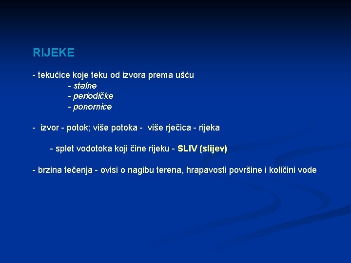 RIJEKE - tekućice koje teku od izvora prema ušću - stalne - periodičke -