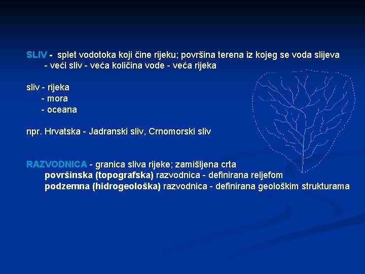 SLIV - splet vodotoka koji čine rijeku; površina terena iz kojeg se voda slijeva