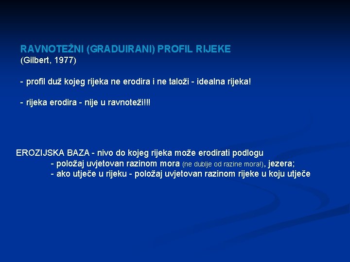 RAVNOTEŽNI (GRADUIRANI) PROFIL RIJEKE (Gilbert, 1977) - profil duž kojeg rijeka ne erodira i