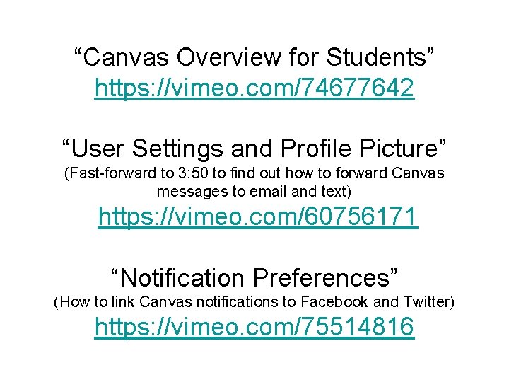 “Canvas Overview for Students” https: //vimeo. com/74677642 “User Settings and Profile Picture” (Fast forward