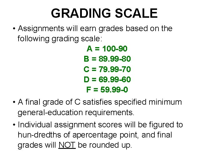 GRADING SCALE • Assignments will earn grades based on the following grading scale: A