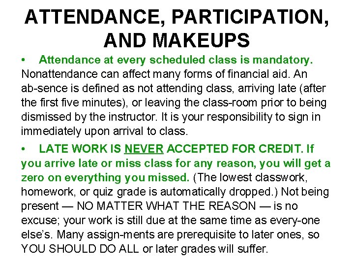 ATTENDANCE, PARTICIPATION, AND MAKEUPS • Attendance at every scheduled class is mandatory. Nonattendance can