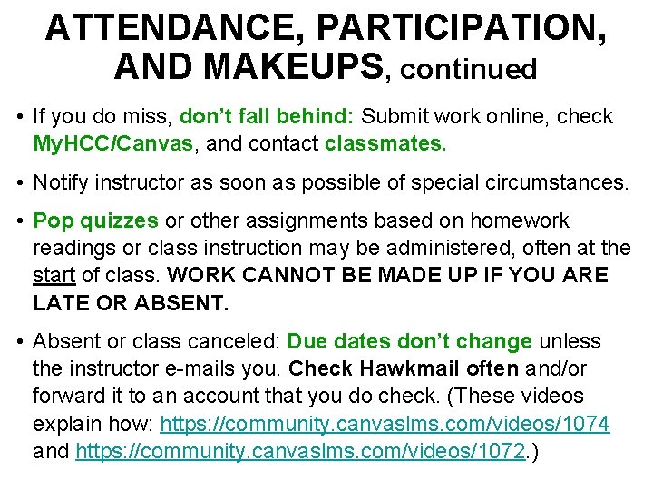 ATTENDANCE, PARTICIPATION, AND MAKEUPS, continued • If you do miss, don’t fall behind: Submit