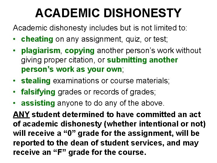 ACADEMIC DISHONESTY Academic dishonesty includes but is not limited to: • cheating on any