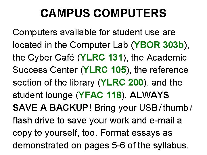 CAMPUS COMPUTERS Computers available for student use are located in the Computer Lab (YBOR