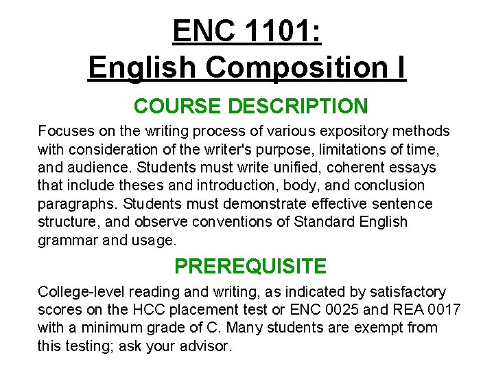ENC 1101: English Composition I COURSE DESCRIPTION Focuses on the writing process of various