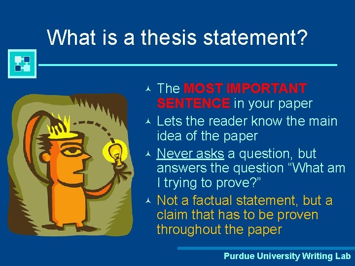 What is a thesis statement? The MOST IMPORTANT SENTENCE in your paper © Lets
