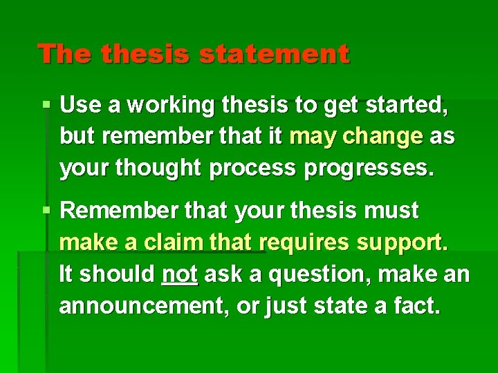 The thesis statement § Use a working thesis to get started, but remember that