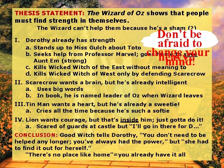 THESIS STATEMENT: The Wizard of Oz shows that people must find strength in themselves.