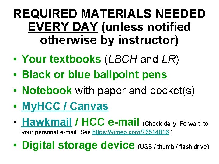 REQUIRED MATERIALS NEEDED EVERY DAY (unless notified otherwise by instructor) • • • Your