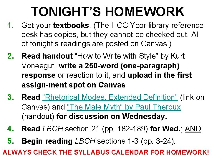 TONIGHT’S HOMEWORK 1. Get your textbooks. (The HCC Ybor library reference desk has copies,