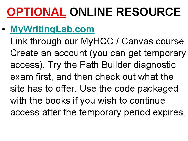 OPTIONAL ONLINE RESOURCE • My. Writing. Lab. com Link through our My. HCC /