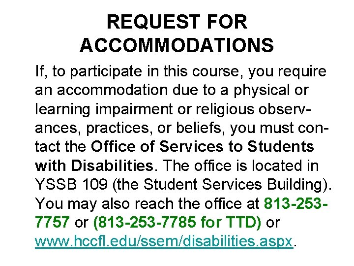 REQUEST FOR ACCOMMODATIONS If, to participate in this course, you require an accommodation due
