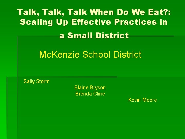 Talk, Talk When Do We Eat? : Scaling Up Effective Practices in a Small