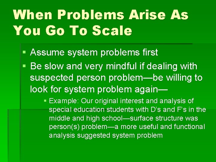 When Problems Arise As You Go To Scale § Assume system problems first §
