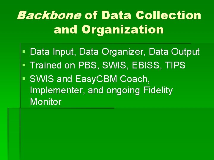 Backbone of Data Collection and Organization § § § Data Input, Data Organizer, Data