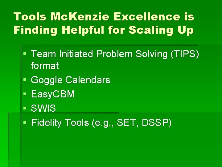 Tools Mc. Kenzie Excellence is Finding Helpful for Scaling Up § Team Initiated Problem