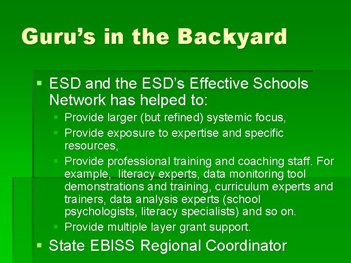 Guru’s in the Backyard § ESD and the ESD’s Effective Schools Network has helped