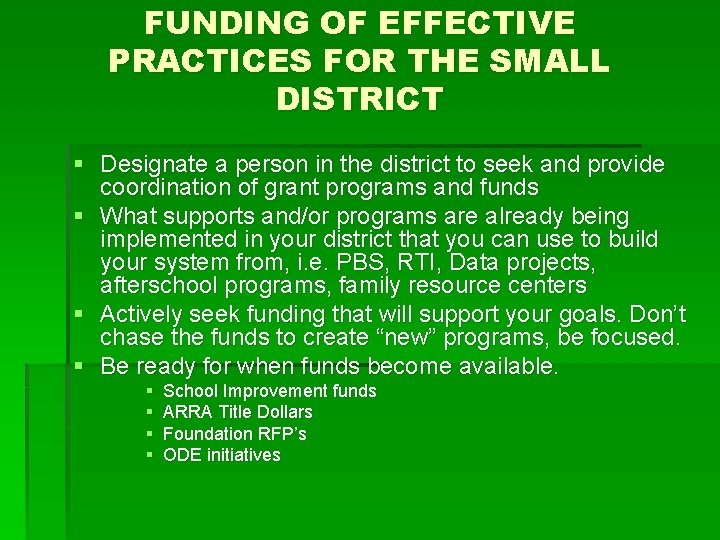 FUNDING OF EFFECTIVE PRACTICES FOR THE SMALL DISTRICT § Designate a person in the