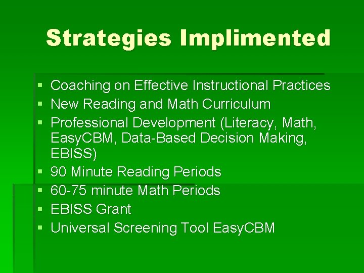 Strategies Implimented § § § § Coaching on Effective Instructional Practices New Reading and