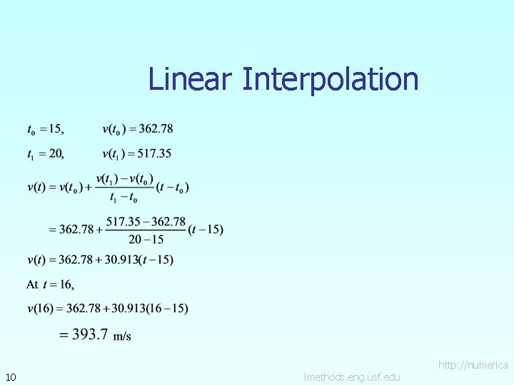 Linear Interpolation 10 lmethods. eng. usf. edu http: //numerica 