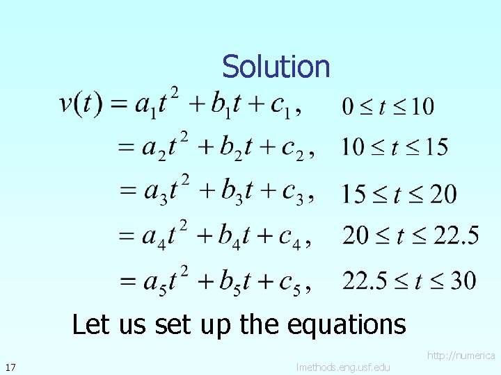 Solution Let us set up the equations 17 lmethods. eng. usf. edu http: //numerica