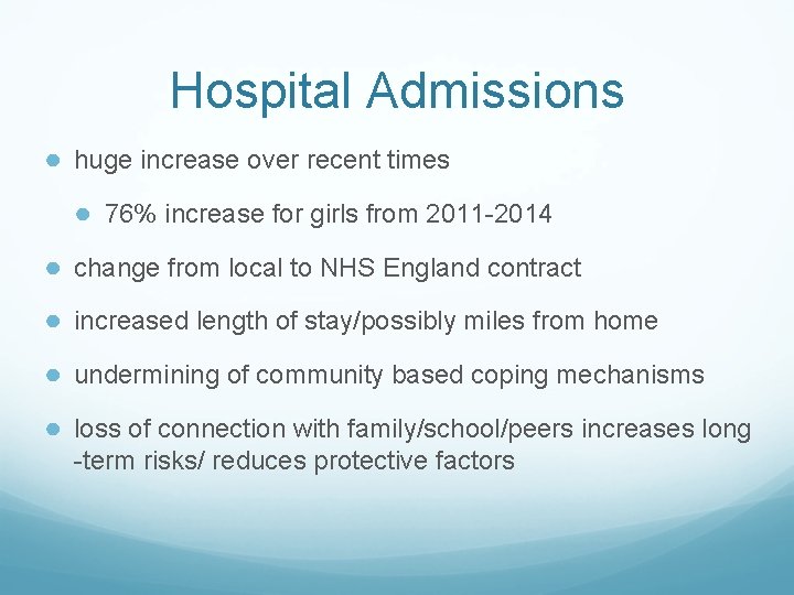 Hospital Admissions ● huge increase over recent times ● 76% increase for girls from