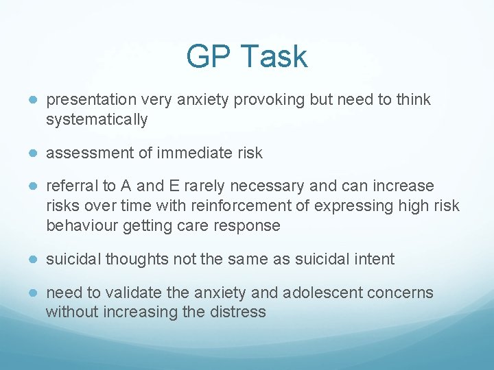 GP Task ● presentation very anxiety provoking but need to think systematically ● assessment