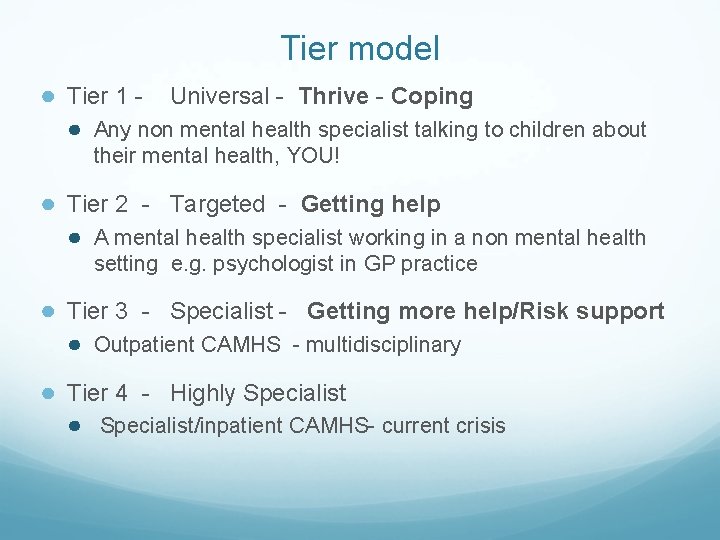 Tier model ● Tier 1 - Universal - Thrive - Coping ● Any non