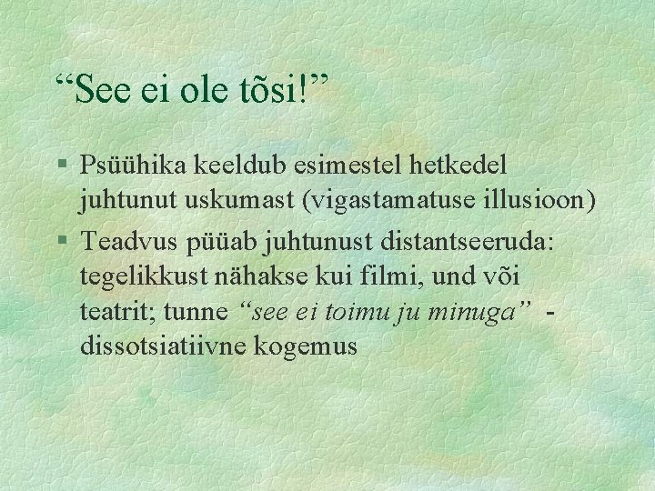 “See ei ole tõsi!” § Psüühika keeldub esimestel hetkedel juhtunut uskumast (vigastamatuse illusioon) §