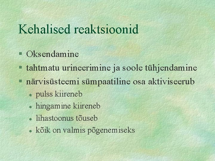 Kehalised reaktsioonid § Oksendamine § tahtmatu urineerimine ja soole tühjendamine § närvisüsteemi sümpaatiline osa