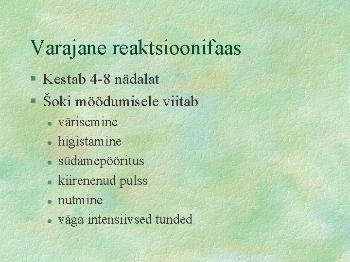 Varajane reaktsioonifaas § Kestab 4 -8 nädalat § Šoki möödumisele viitab l l l