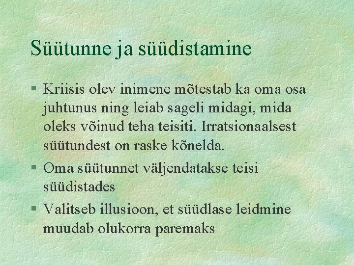 Süütunne ja süüdistamine § Kriisis olev inimene mõtestab ka oma osa juhtunus ning leiab