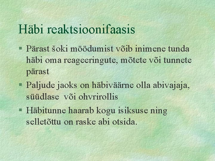 Häbi reaktsioonifaasis § Pärast šoki möödumist võib inimene tunda häbi oma reageeringute, mõtete või