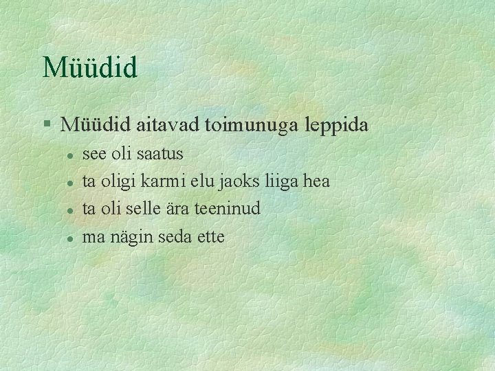 Müüdid § Müüdid aitavad toimunuga leppida l l see oli saatus ta oligi karmi