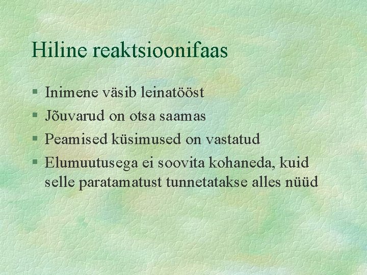 Hiline reaktsioonifaas § § Inimene väsib leinatööst Jõuvarud on otsa saamas Peamised küsimused on