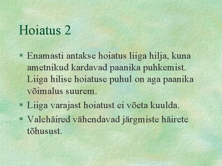 Hoiatus 2 § Enamasti antakse hoiatus liiga hilja, kuna ametnikud kardavad paanika puhkemist. Liiga